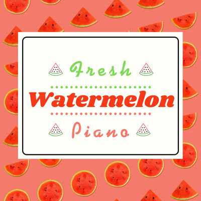 Fresh Watermelon Piano Front Cover