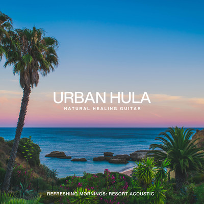 Urban Hula ~Refreshing Mornings: Resort Acoustic~ Front Cover