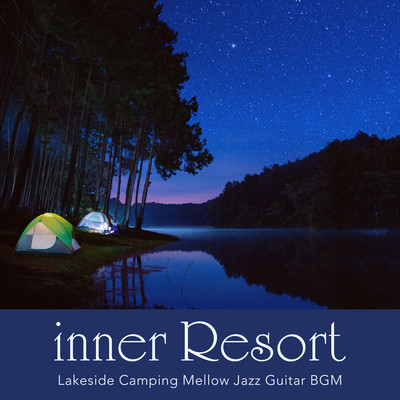 inner Resort ~Lakeside Camping Mellow Jazz Guitar BGM~ Front Cover
