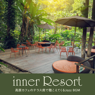 Inner Resort ~In the Forest: Terrace Jazz BGM~ Front Cover