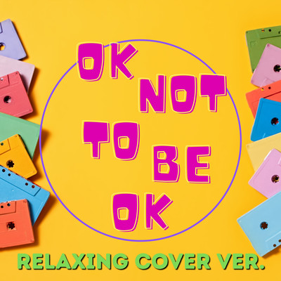OK Not To Be OK (Relaxing Piano Cover ver.) Front Cover
