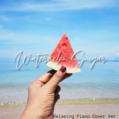 Watermelon Sugar (Relaxing Piano Cover ver.) Front Cover