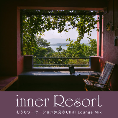 Inner Resort - Vacation at Home Chill Lounge BGM (DJ Mix) Front Cover