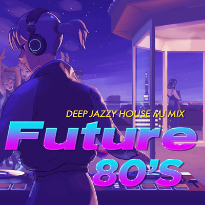 Future 80's -Deep Jazzy House MJ Mix- (DJ Mix) Front Cover