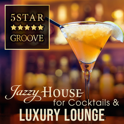 Five Star Groove - Jazzy House for Cocktails & Luxury Lounge (DJ Mix) Front Cover