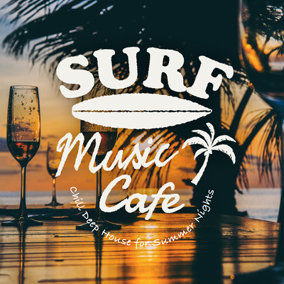Surf Music Cafe -Chill Deep House for Summer Nights- Front Cover