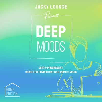 Deep Moods: Home Edition - Lounge & Deep House for Concentration & Remote Work Front Cover