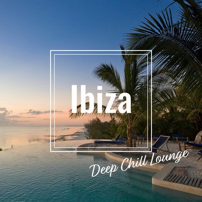 Ibiza Deep Chill Lounge - Chill Tech House at the Morning Lounge Beach Bar Front Cover