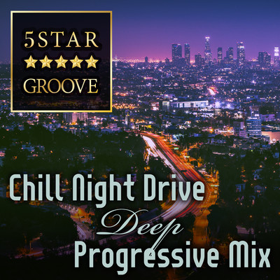 Five Star Groove: Chill Night Drive Deep Progressive Mix Front Cover