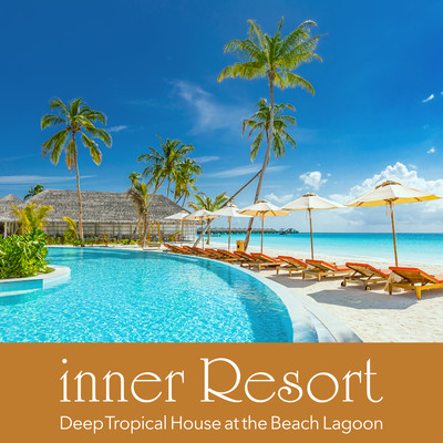 inner Resort - Deep Tropical House at the Beach Lagoon Front Cover