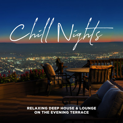 Chill Nights - Relaxing Deep House & Lounge on the Evening Terrace Front Cover