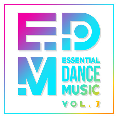 EDM: Essential Dance Music Vol. 7 - Weekend & After Work Summer Party Dance Hits (DJ Mix) Front Cover