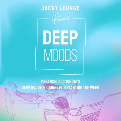 Deep Moods - Melancholic Mondays - Deep House & Lounge for Starting the Week Front Cover