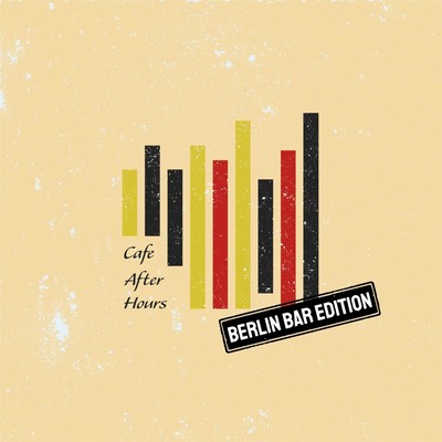 Cafe After Hours - Berlin Bar Edition: Weekend House & Deep House Front Cover