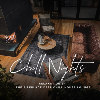 Chill Nights - Relaxation by the Fire Place Deep Chill House Lounge Front Cover