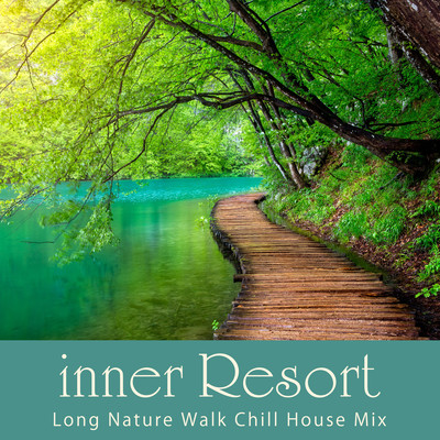 inner Resort - Long Nature Walk Chill House Mix (DJ Mix) Front Cover