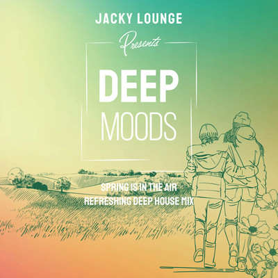 Deep Moods - Spring Is In The Air - Refreshing Deep House (DJ Mix) Front Cover