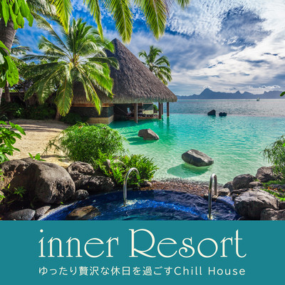 inner Resort - Mellow Healing Ambient Lounge (DJ Mix) Front Cover