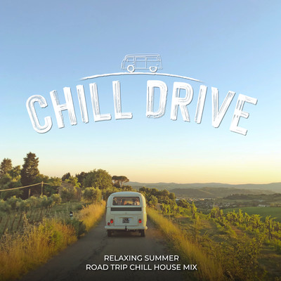 Chill Drive - Relaxing Summer Road Trip Chill House Front Cover
