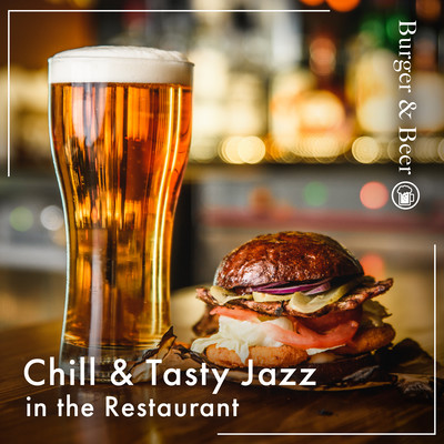 Chill & Tasty Jazz in the Restaurant: Burger & Beer Front Cover