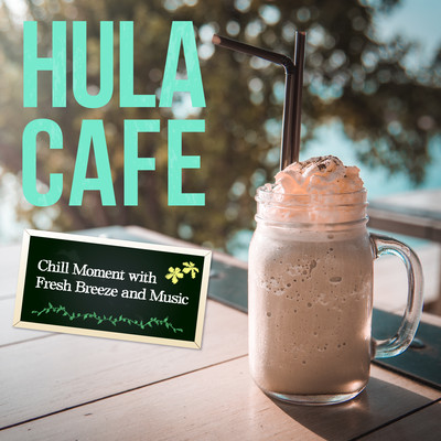 Hula Cafe: Chill Moment with Fresh Breeze and Music Front Cover