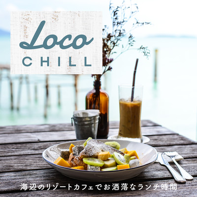 Loco Chill: Stylish Lunch Time at Beachside Resort Cafe Front Cover