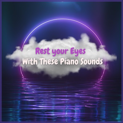 Rest Your Eyes with These Piano Melodies Front Cover