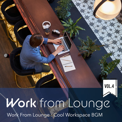 Work from Lounge: Cool Workspace BGM Vol.4 Front Cover