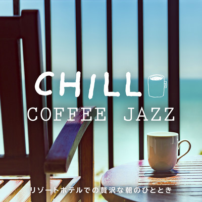 Chill Coffee Jazz -Luxurious Morning at Resort Hotel- Front Cover