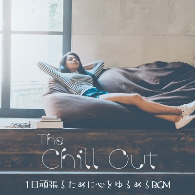 The Chill Out - Relax Your Mind For A Hard Day's Work Front Cover