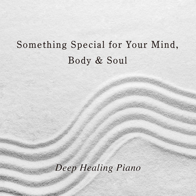 Something Special for Your Mind, Body & Soul - Deep Healing Piano Front Cover