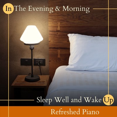 In The Evening & Morning - Sleep Well and Wake Up Refreshed Piano Front Cover
