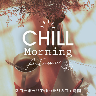 Chill Morning Autumn - Slow Bossa for Relaxing Cafe Time Front Cover
