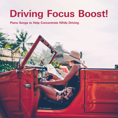 Driving Focus Boost! - Piano Songs to Help Concentrate While Driving Front Cover
