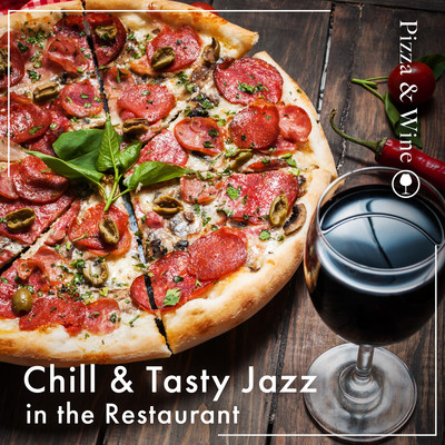 Chill & Tasty BGM in the Restaurant: Pizza & Wine Front Cover