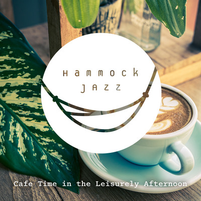 Hammock Jazz - Cafe Time in the Leisurely Afternoon Front Cover