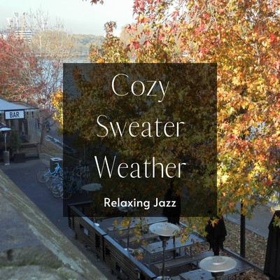 Cozy Sweater Wheather: Relaxing Jazz -Pleasant Autumn Sunlight and Music- Front Cover