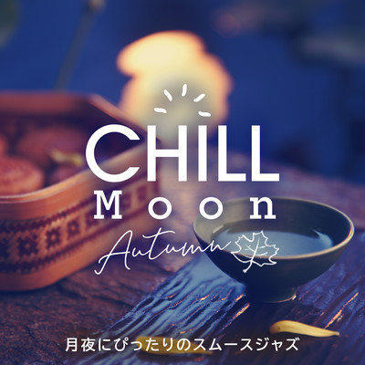 Chill Moon Autumn -Smooth Jazz for Moonlit Nights- Front Cover