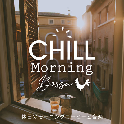Chill Morning Bossa: Good Coffee and Music on Holidays Front Cover
