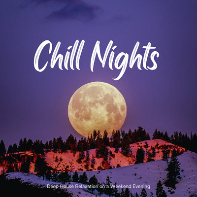 Chill Nights 〜Deep Houseで癒されるゆったり夜の週末BGM〜のジャケット写真
