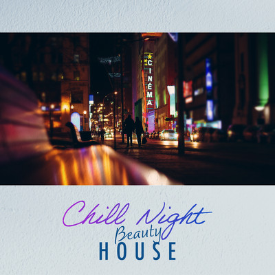 Chill Night Beauty House - Luxury Vibes & Nostalgic Future Groove Front Cover