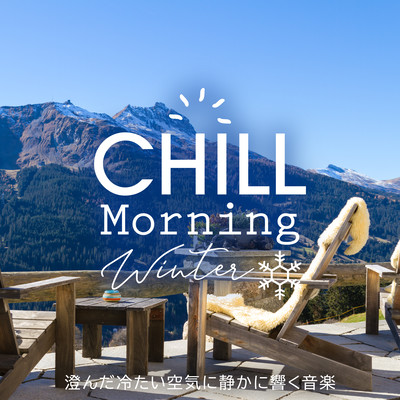 Chill Morning Winter -Music Echoes Quietly in the Clear & Cold Air- Front Cover