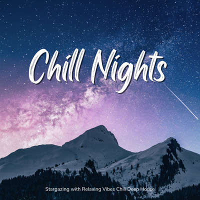 Chill Nights - Stargazing with Relaxing Vibes Chill Deep House (DJ Mix) Front Cover