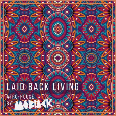 Laid Back Living - Afro House by MoBlack (DJ MIX) Front Cover