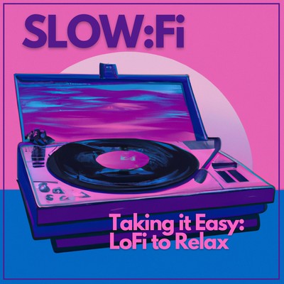 Slow:Fi - Taking it Easy: LoFi to Relax Front Cover