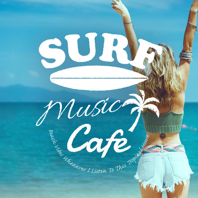 Surf Music Cafe - Beach Vibes Whenever I Listen To This Tropical House Front Cover