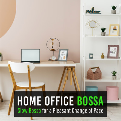 Home Office Bossa: Slow Bossa for a Pleasant Change of Pace Front Cover