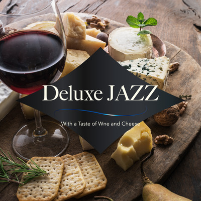Deluxe Jazz: With a Taste of Wine and Cheese Front Cover