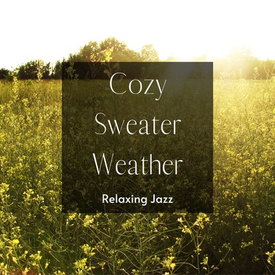 Cozy Sweater Whethear 〜ぽかぽか陽気のお散歩ジャズ〜のジャケット写真