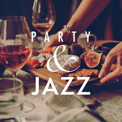 Party & Jazz - Perfect BGM for Everyone to Enjoy Together Front Cover